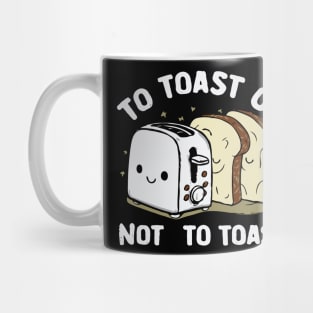 To toast or not to toast Mug